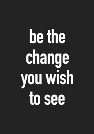 Be The Change 70x100