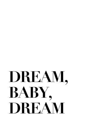 Dream Baby Dream 21x30