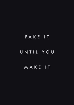 Fake It Quote 21x30