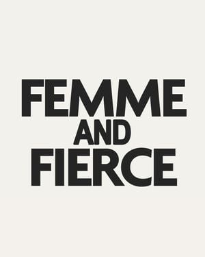 Femme And Fierce 40x50
