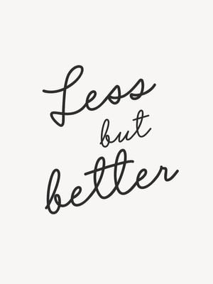 Less But Better 30x40