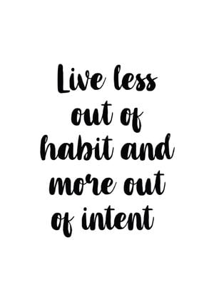 Live Less Out Of Habit 50x70