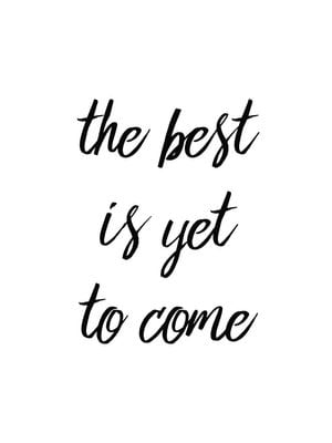 The Best Is Yet 30x40
