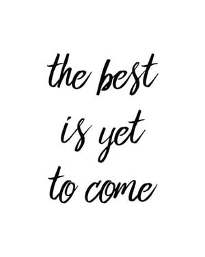 The Best Is Yet 40x50