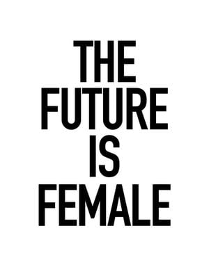 The Future Is Female 30x40