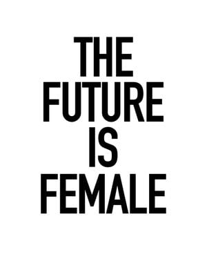 The Future Is Female 40x50