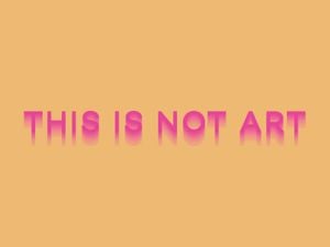 This Is Not Art 40x30