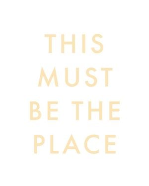This Must Be The Place 40x50