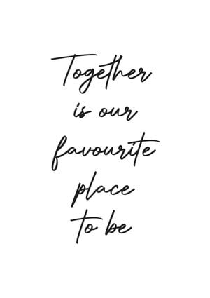 Together Is Our Favourite Place 21x30