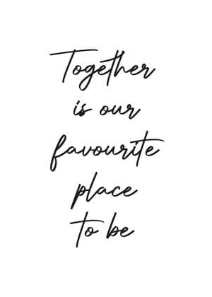 Together Is Our Favourite Place 50x70