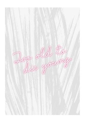 Too Old To Die Young 70x100
