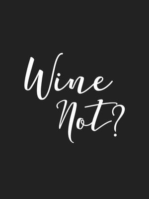 Wine Not 30x40