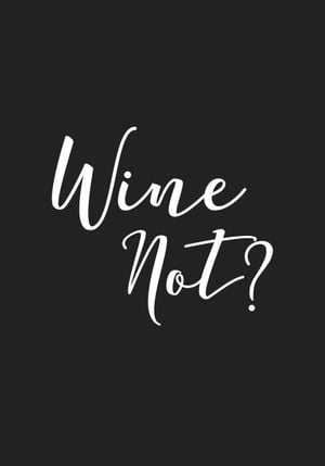 Wine Not 70x100