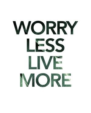 Worry Less Live More 40x50