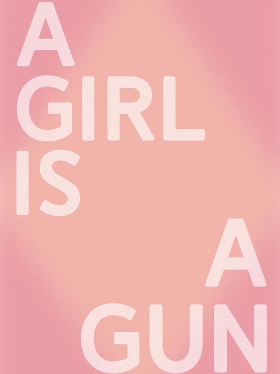 A Girl Is A Gun