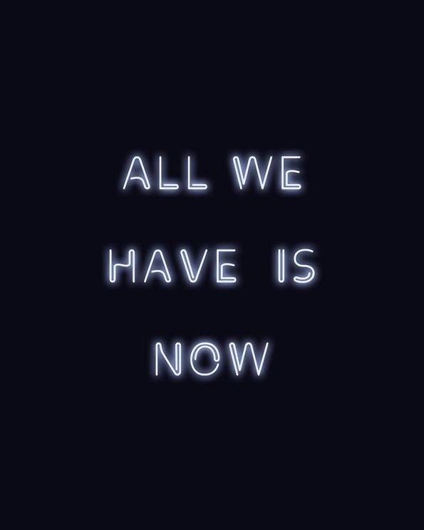 All We Have Is Now
