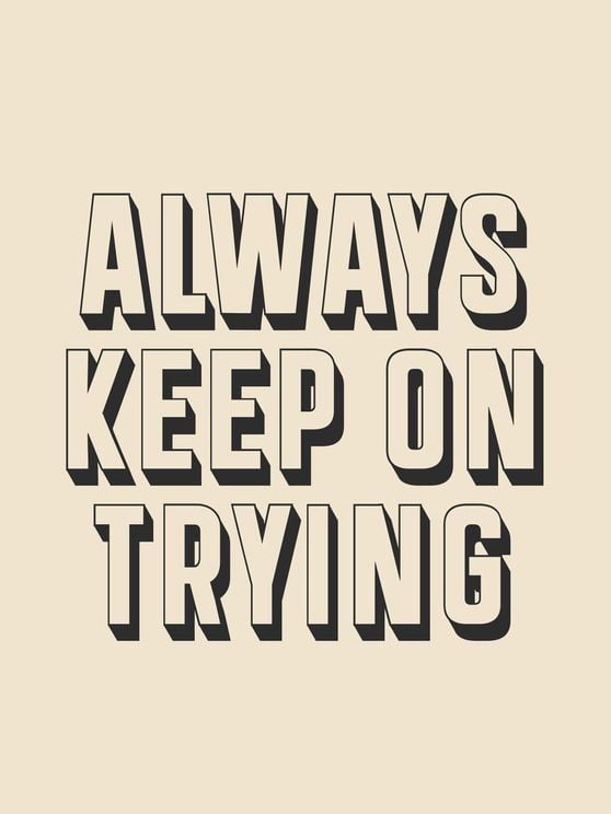Always Keep On Trying
