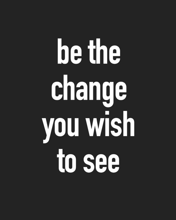 Be The Change