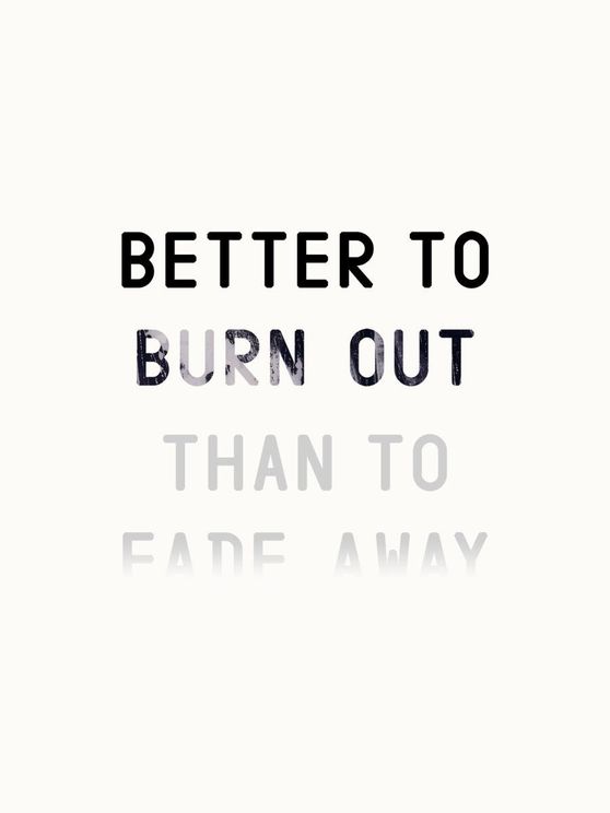 Better To Burn Out