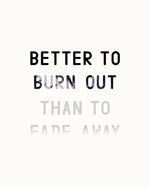 Better To Burn Out