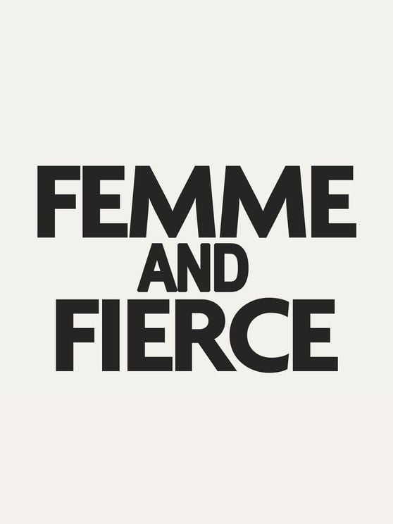 Femme And Fierce