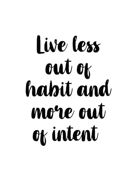 Live Less Out Of Habit
