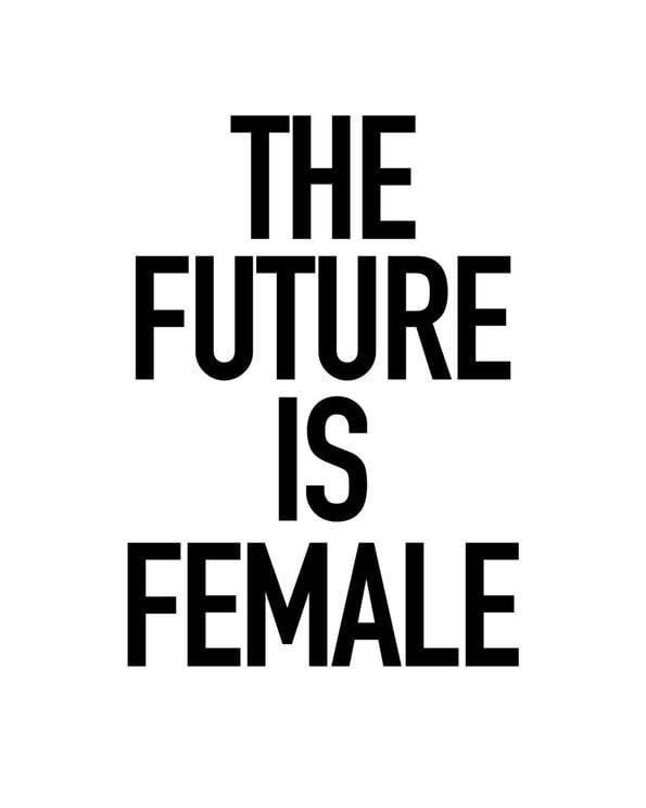 The Future Is Female